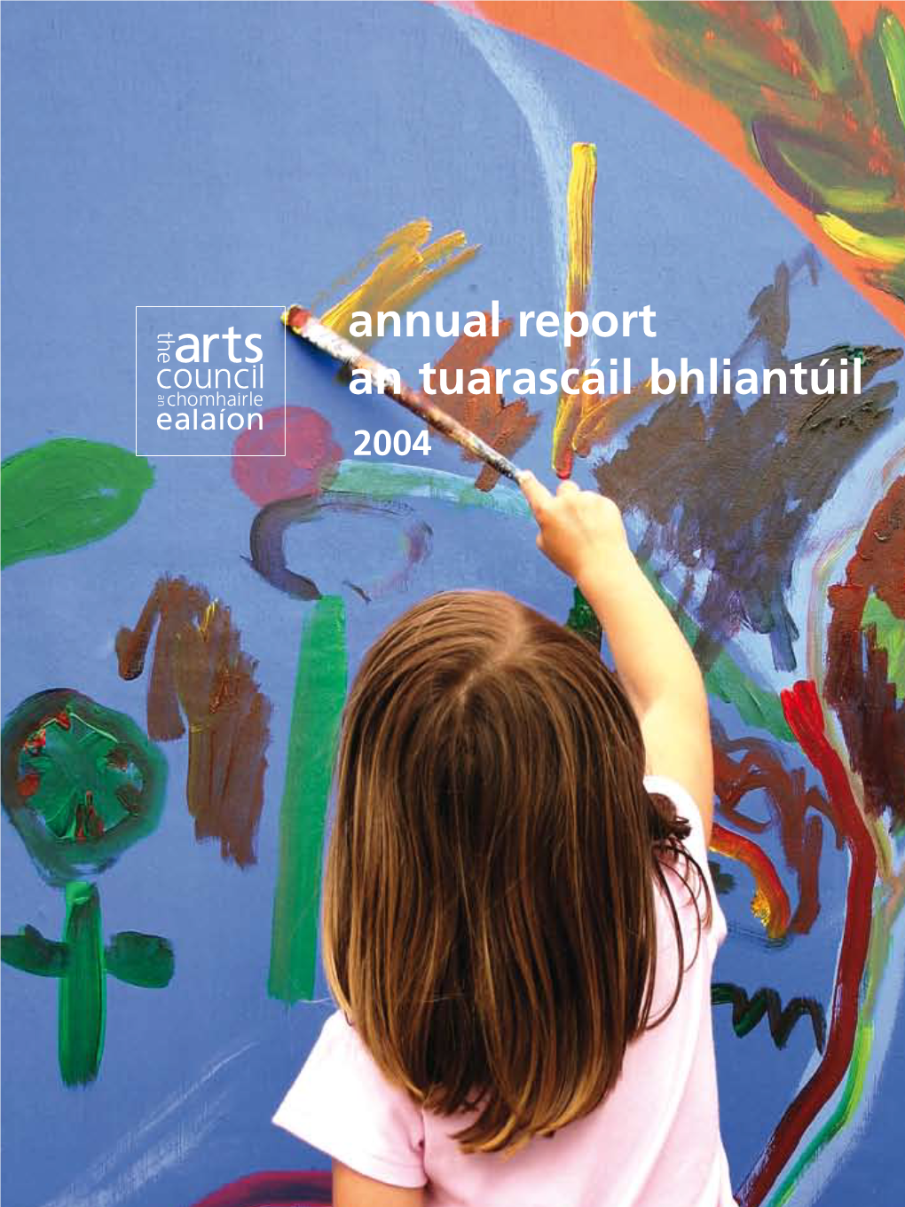 Annual Report an Tuarascáil Bhliantúil 2004 Annual Report 2004 / ISBN: 1-904291-23-6 an Tuarascáil Bhliantúil ISBN: 978-1-904291-23-7 ISSN: 0790-1593