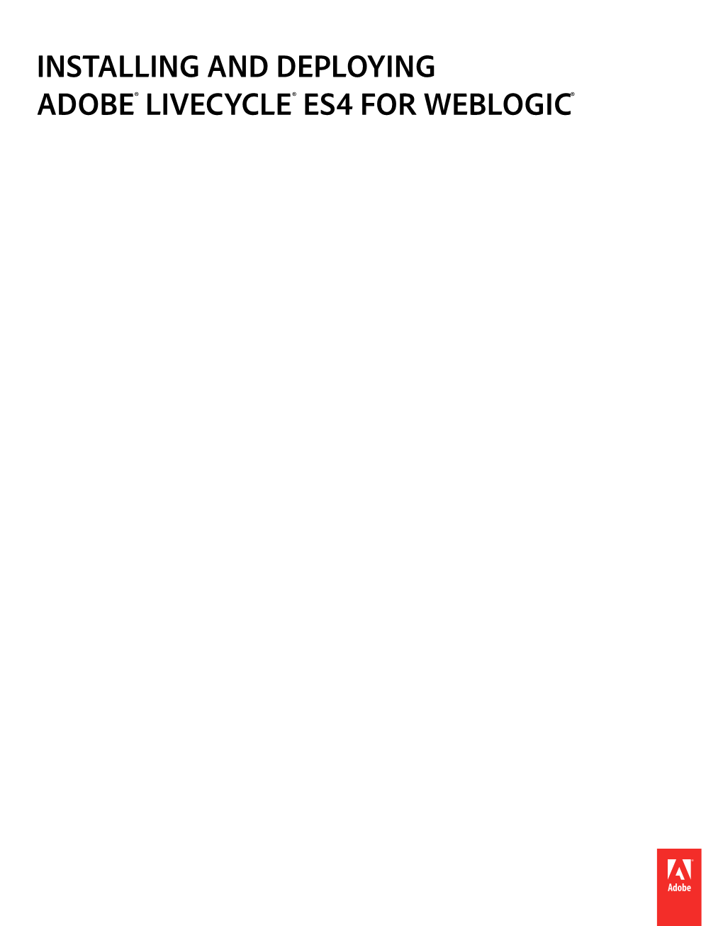 INSTALLING and DEPLOYING ADOBE LIVECYCLE ES4 for WEBLOGIC Iv Contents