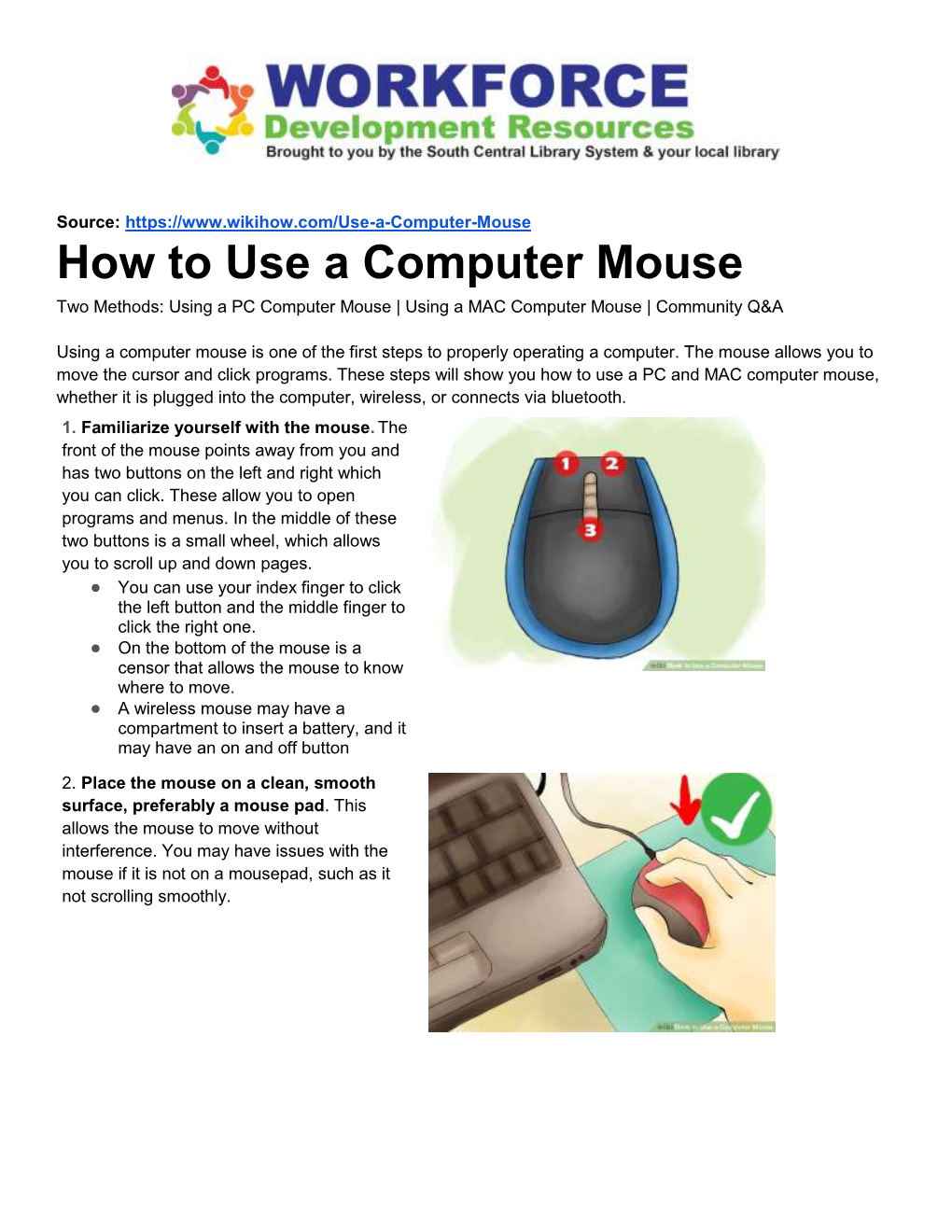 How to Use a Computer Mouse Two Methods: Using a PC Computer Mouse | Using a MAC Computer Mouse | Community Q&A