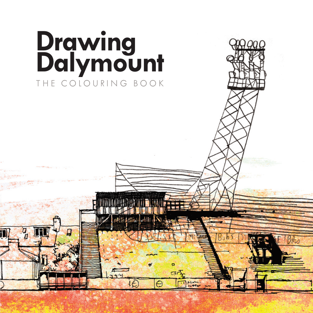 Drawing Dalymount the COLOURING BOOK Drawing Dalymount the COLOURING BOOK
