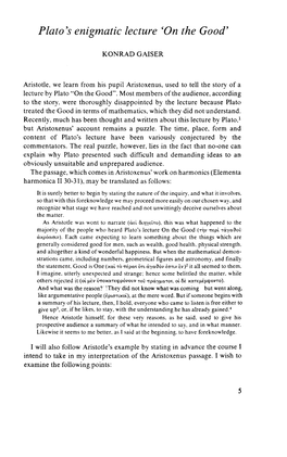 5 Plato's Enigmatic Lecture 'On the Good' KONRAD GAISER Aristotle, We Learn from His Pupil Aristoxenus, Used to Tell the Story O