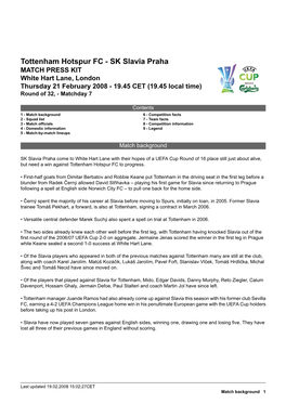 Tottenham Hotspur FC - SK Slavia Praha MATCH PRESS KIT White Hart Lane, London Thursday 21 February 2008 - 19.45 CET (19.45 Local Time) Round of 32, - Matchday 7