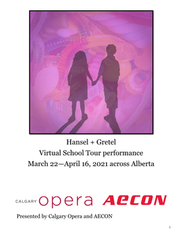 Hansel + Gretel Virtual School Tour Performance March 22—April 16, 2021 Across Alberta