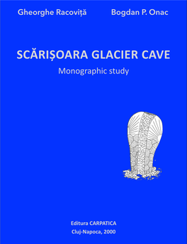 SCĂRIȘOARA GLACIER CAVE Monographic Study