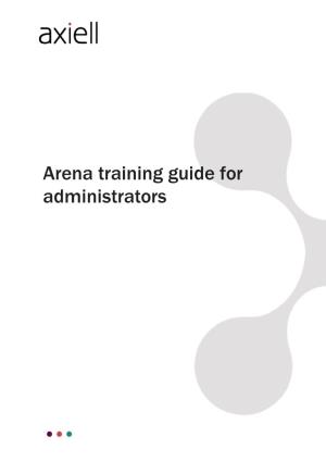 Arena Training Guide for Administrators Table of Contents