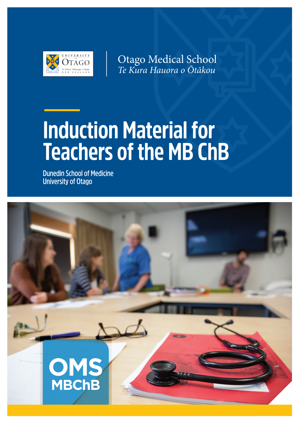 Induction Material for Teachers of the MB Chb Dunedin School of Medicine University of Otago
