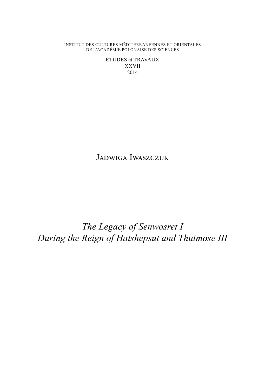 The Legacy of Senwosret I During the Reign of Hatshepsut and Thutmose III 162 J������ I������