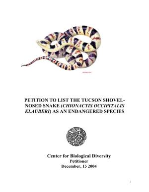 Petition to List the Tucson Shovel- Nosed Snake (Chionactis Occipitalis Klauberi) As an Endangered Species
