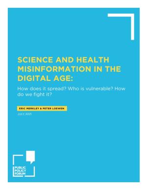 SCIENCE and HEALTH MISINFORMATION in the DIGITAL AGE: How Does It Spread? Who Is Vulnerable? How Do We Fight It?