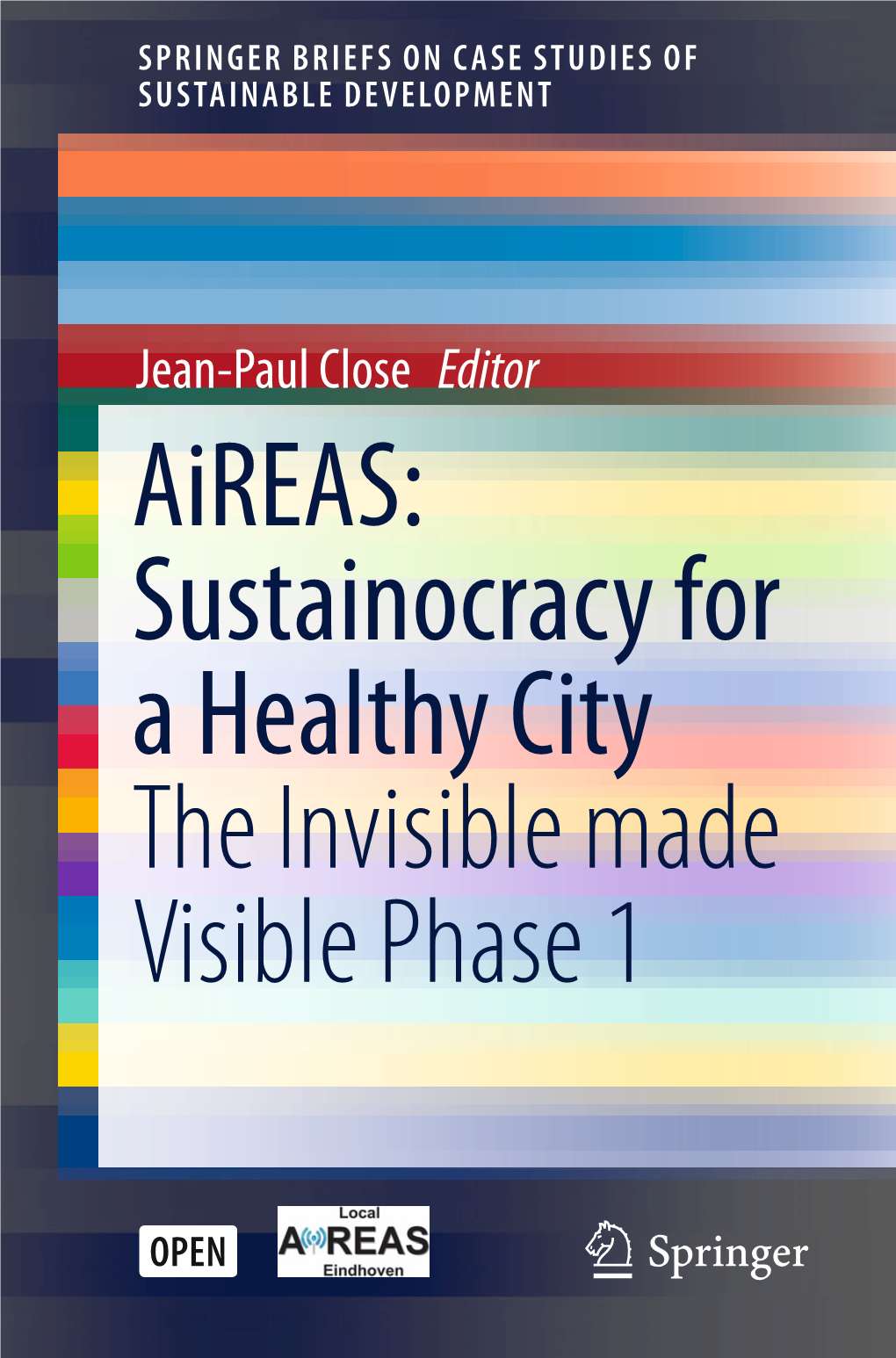 Sustainocracy for a Healthy City the Invisible Made Visible Phase 1 Springerbriefs on Case Studies of Sustainable Development