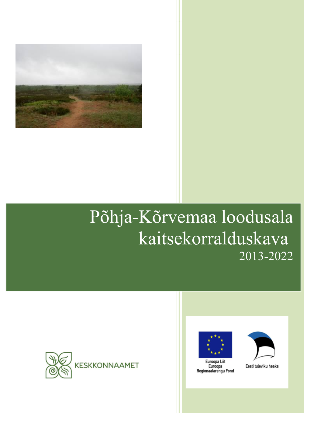 Põhja-Kõrvemaa Loodusala Kaitsekorralduskava 2013-2022 Sisukord 1
