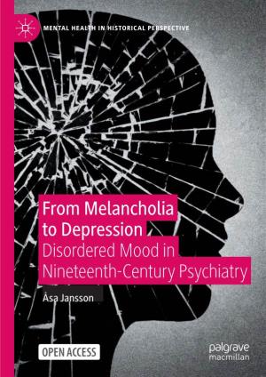 From Melancholia to Depression Disordered Mood in Nineteenth-Century Psychiatry Åsa Jansson Mental Health in Historical Perspective