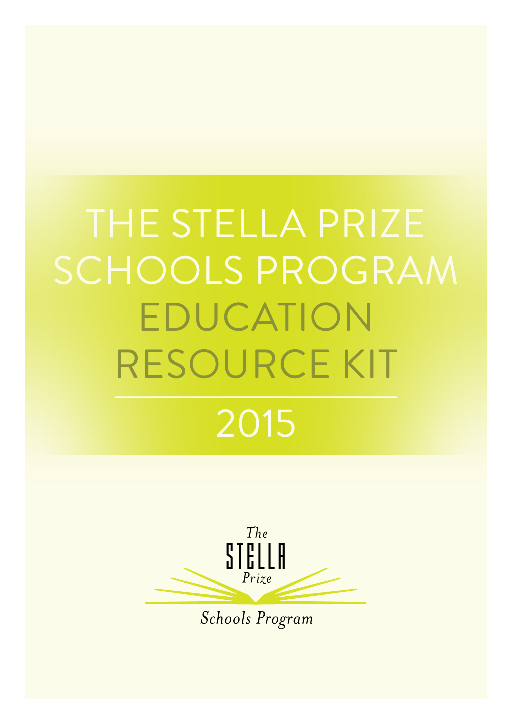 THE STELLA PRIZE SCHOOLS PROGRAM EDUCATION RESOURCE KIT 2015 Contents