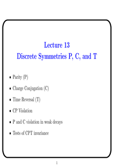 Lecture 13 Discrete Symmetries P, C, and T