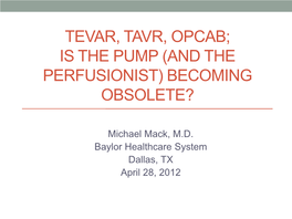 Tevar, Tavr, Opcab; Is the Pump (And the Perfusionist) Becoming Obsolete?
