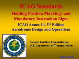 ICAO Standards Holding Position Markings and Mandatory Instruction Signs ICAO Annex 14, 5Th Edition Aerodrome Design and Operations