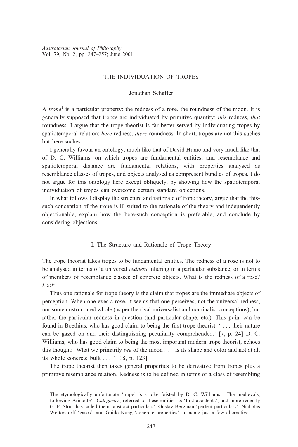 THE INDIVIDUATION of TROPES Jonathan Schaffer a Trope1 Is a Particular Property: the Redness of a Rose, the Roundness of The