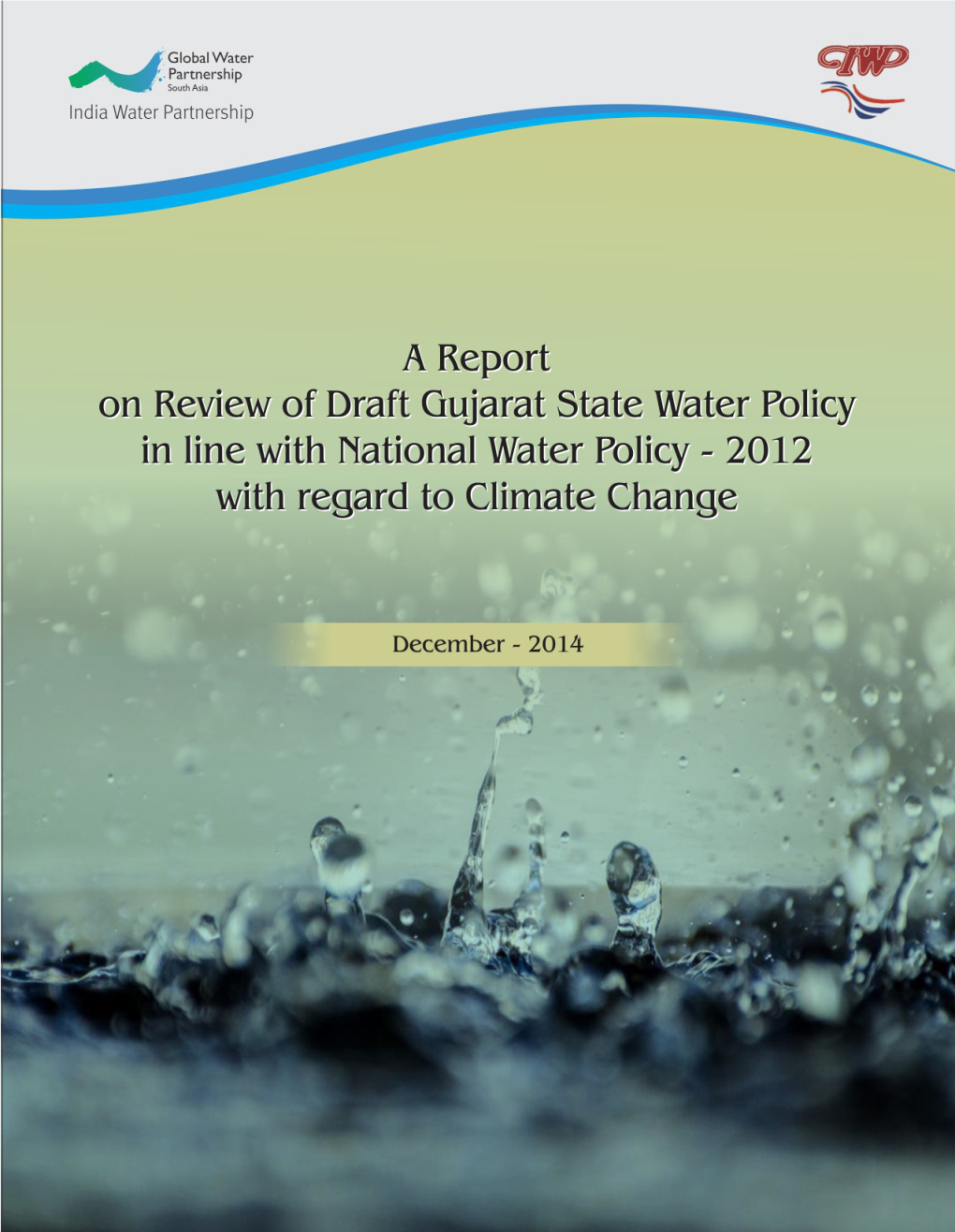 Report on Review of Draft Gujarat State Water Policy in Line with National Water Policy - 2012 with Regard to Climate Change