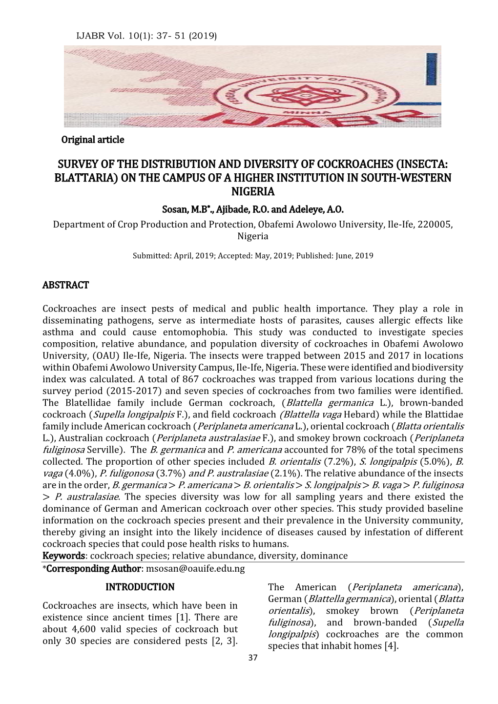 SURVEY of the DISTRIBUTION and DIVERSITY of COCKROACHES (INSECTA: BLATTARIA) on the CAMPUS of a HIGHER INSTITUTION in SOUTH-WESTERN NIGERIA Sosan, M.B*., Ajibade, R.O