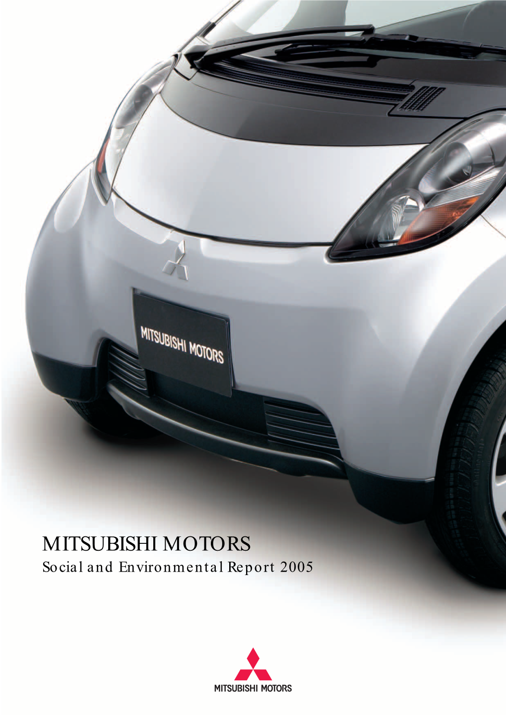 Social and Environmental Report 2005 Note to Readers—Our Stakeholders and Aims Mitsubishi Motors Environmental and Social Activities