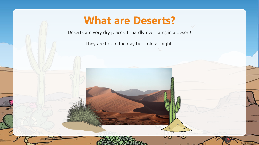 What Are Deserts? Deserts Are Very Dry Places