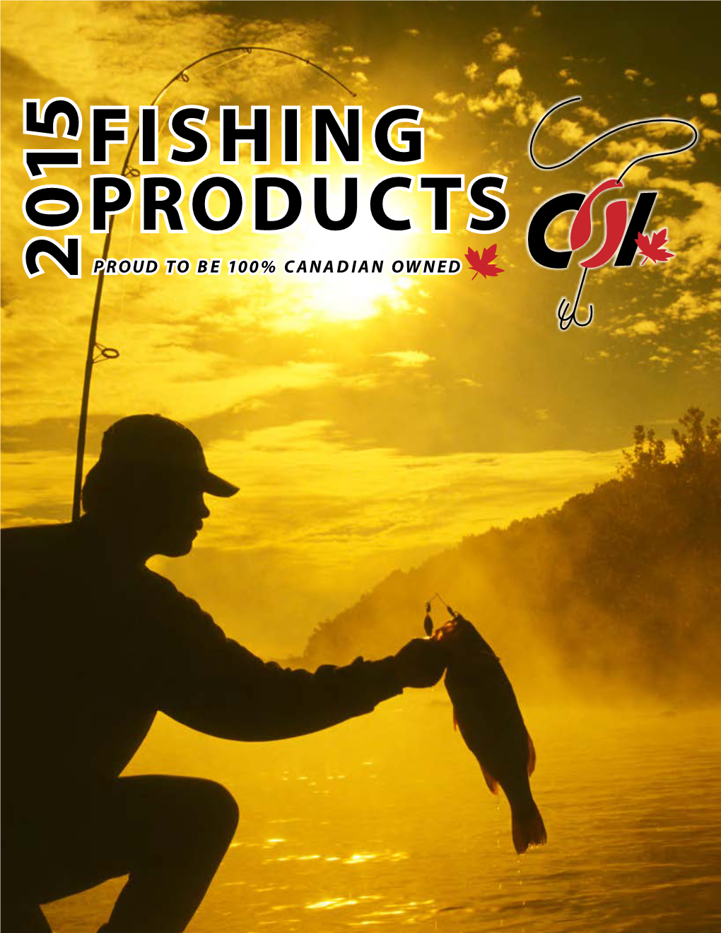 Fishing Products Proud to Be 100% Canadian Owned 2015