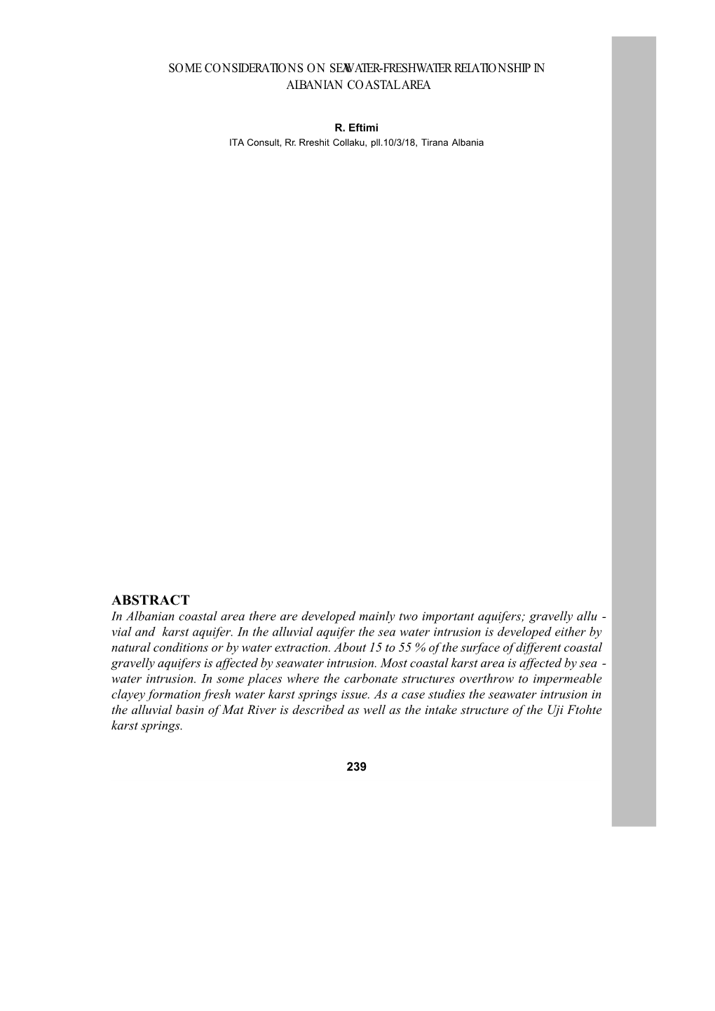 ABSTRACT in Albanian Coastal Area There Are Developed Mainly Two Important Aquifers; Gravelly Allu - Vial and Karst Aquifer