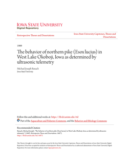 The Behavior of Northern Pike (Esox Lucius) in West Lake Okoboji, Iowa As Determined by Ultrasonic Telemetry Michael Joseph Banach Iowa State University