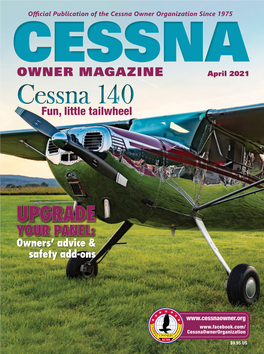 Cessna Owner Organization Since 1975 CESSNA OWNER MAGAZINE April 2021 Cessna 140 Fun, Little Tailwheel
