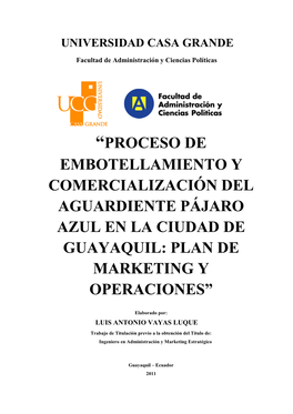 Proceso De Embotellamiento Y Comercialización Del Aguardiente Pájaro Azul En La Ciudad De Guayaquil: Plan De Marketing Y Operaciones”