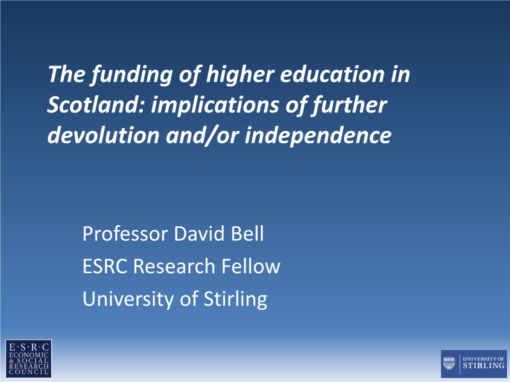 The Funding of Higher Education in Scotland: Implications of Further Devolution And/Or Independence