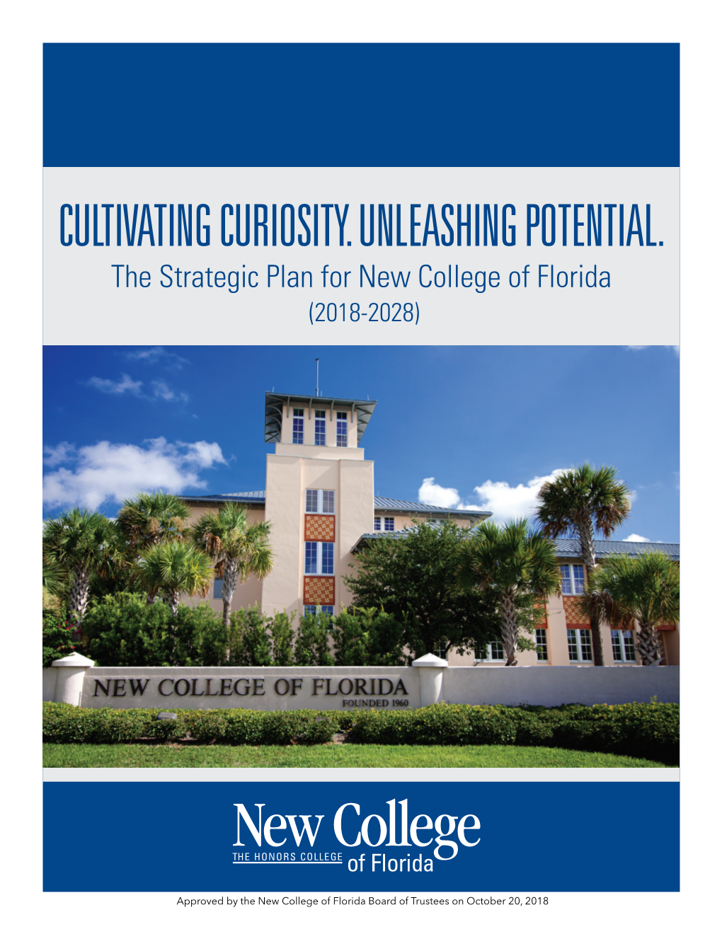 CULTIVATING CURIOSITY. UNLEASHING POTENTIAL. the Strategic Plan for New College of Florida (2018-2028)