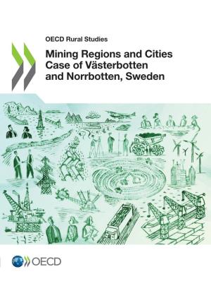 Mining Regions and Cities Case of Västerbotten and Norrbotten, Sweden OECD Rural Studies