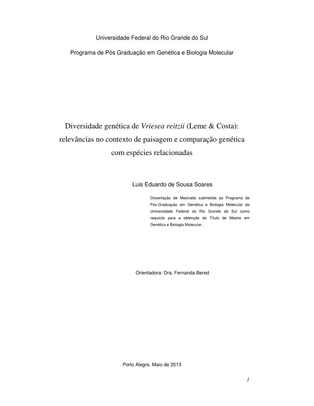 Diversidade Genética De Vriesea Reitzii (Leme & Costa): Relevâncias No Contexto De Paisagem E Comparação Genética Com Espécies Relacionadas
