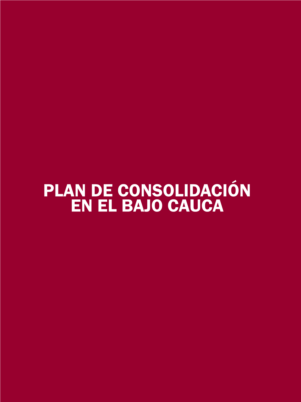 Plan De Consolidación En El Bajo Cauca