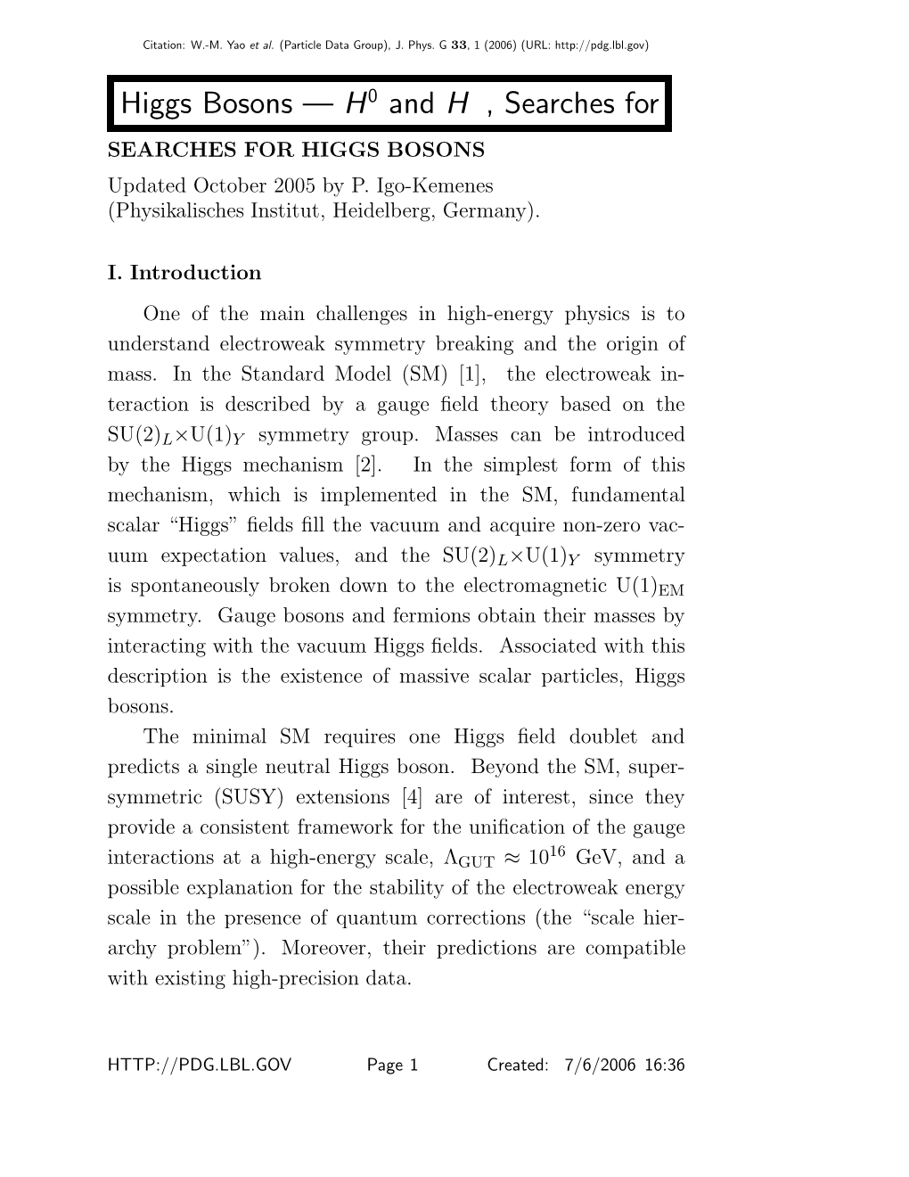 Higgs Bosons — H0 and H±,Searchesfor SEARCHES for HIGGS BOSONS Updated October 2005 by P