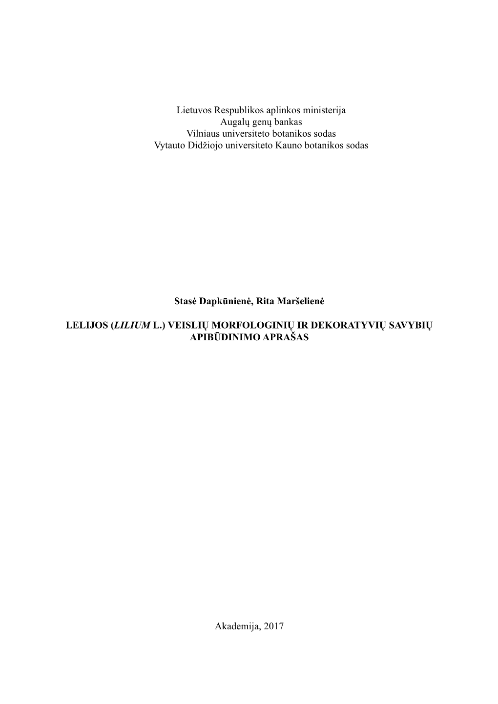 Lietuvos Respublikos Aplinkos Ministerija Augalų Genų Bankas Vilniaus Universiteto Botanikos Sodas Vytauto Didžiojo Universiteto Kauno Botanikos Sodas