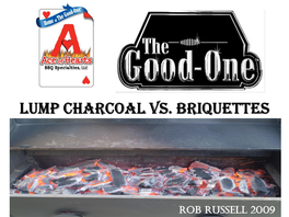 Briquettes VS. 100 % Natural Lump Charcoal