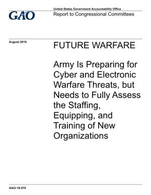 Army Is Preparing for Cyber and Electronic Warfare Threats, but Needs to Fully Assess the Staffing, Equipping, and Training of New Organizations