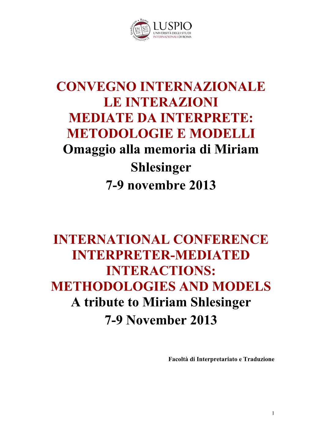 CONVEGNO INTERNAZIONALE LE INTERAZIONI MEDIATE DA INTERPRETE: METODOLOGIE E MODELLI Omaggio Alla Memoria Di Miriam Shlesinger 7-9 Novembre 2013