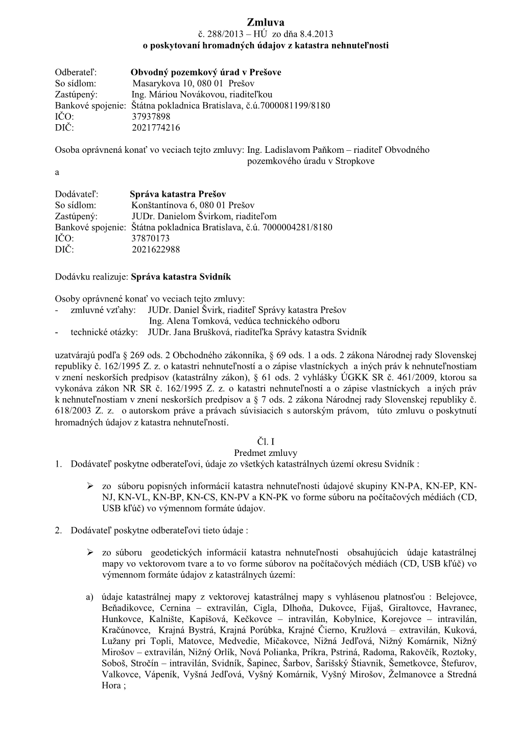 Zmluva Č. 288/2013 – HÚ Zo Dňa 8.4.2013 O Poskytovaní Hromadných Údajov Z Katastra Nehnuteľnosti