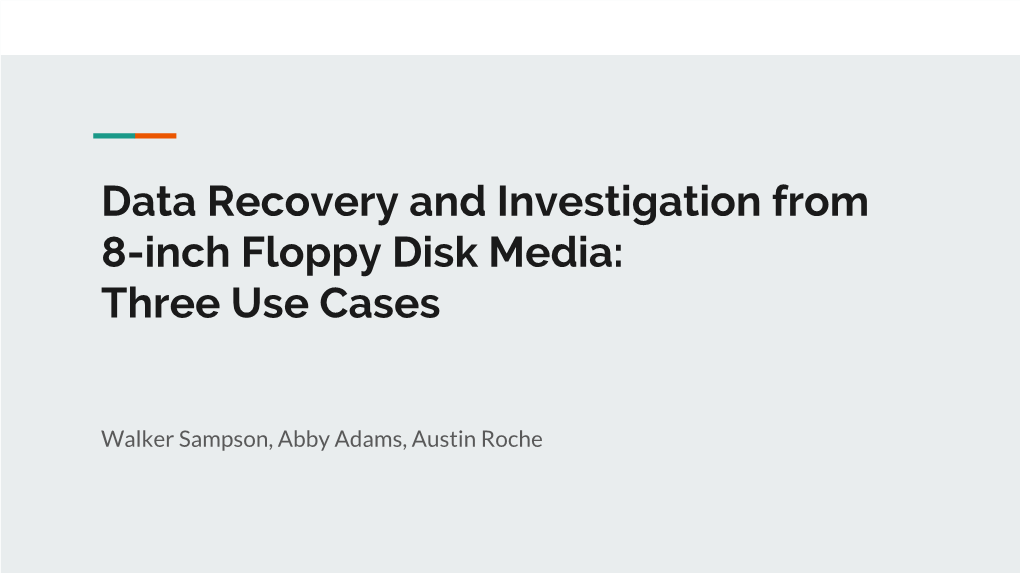 Data Recovery and Investigation from 8-Inch Floppy Disk Media: Three Use Cases