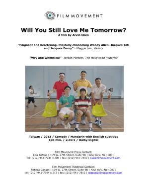 Will You Still Love Me Tomorrow? a Film by Arvin Chen