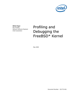 Profiling and Debugging the Freebsd* Kernel White Paper May 2009 2 Document Number: 321772-001