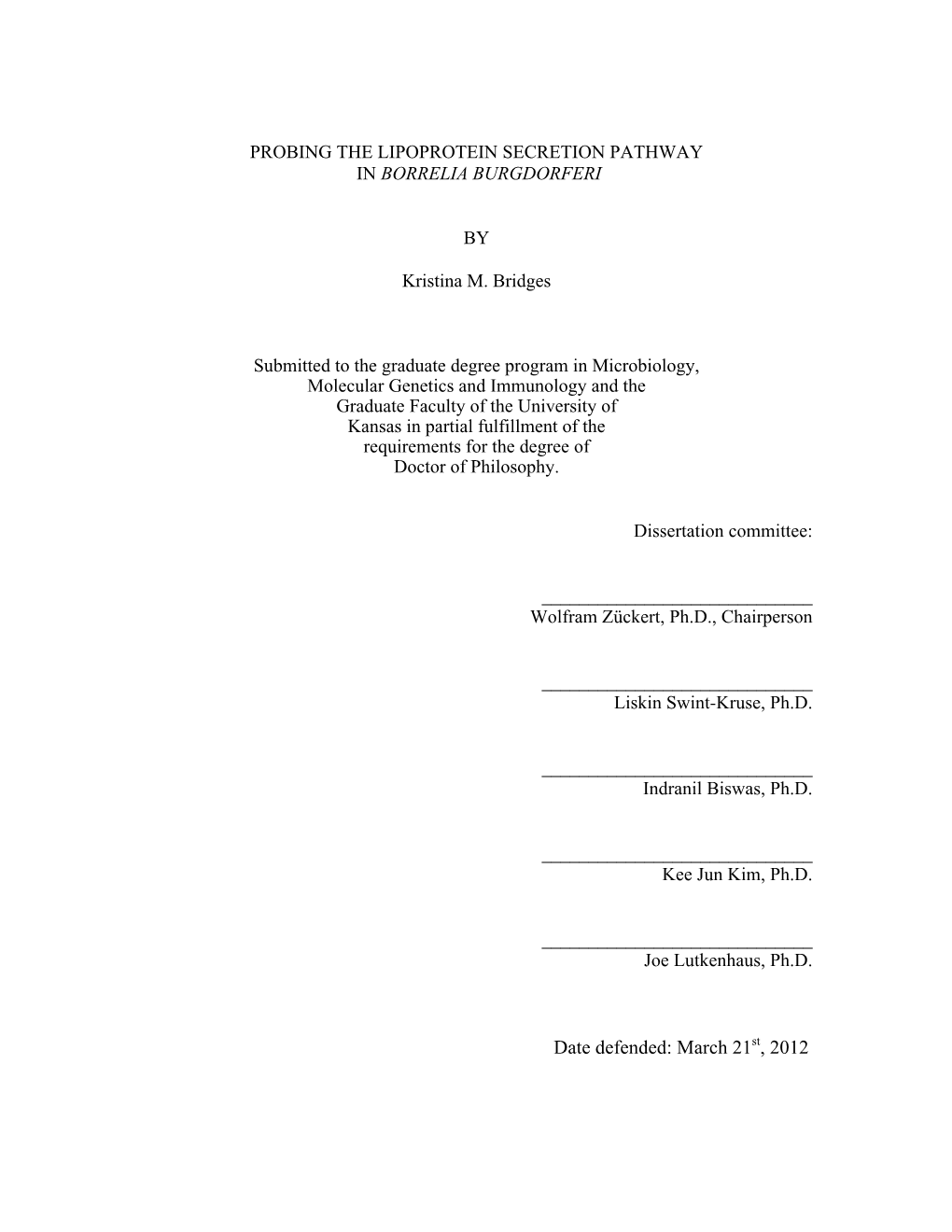 PROBING the LIPOPROTEIN SECRETION PATHWAY in BORRELIA BURGDORFERI by Kristina M. Bridges Submitted to the Graduate Degree Progra