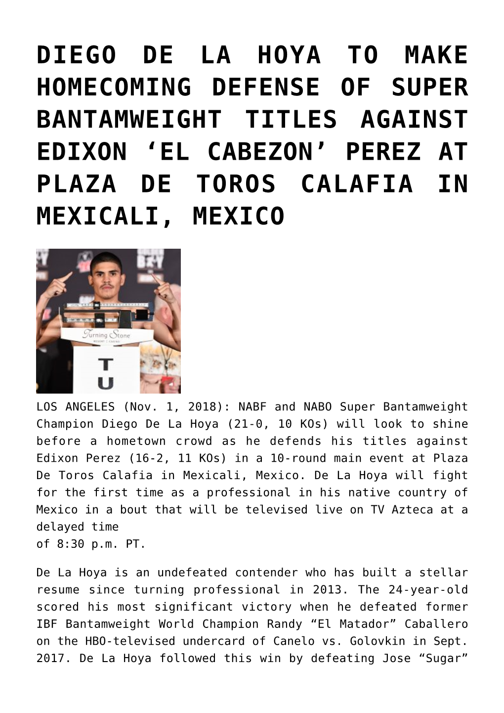 Diego De La Hoya to Make Homecoming Defense of Super Bantamweight Titles Against Edixon ‘El Cabezon’ Perez at Plaza De Toros Calafia in Mexicali, Mexico