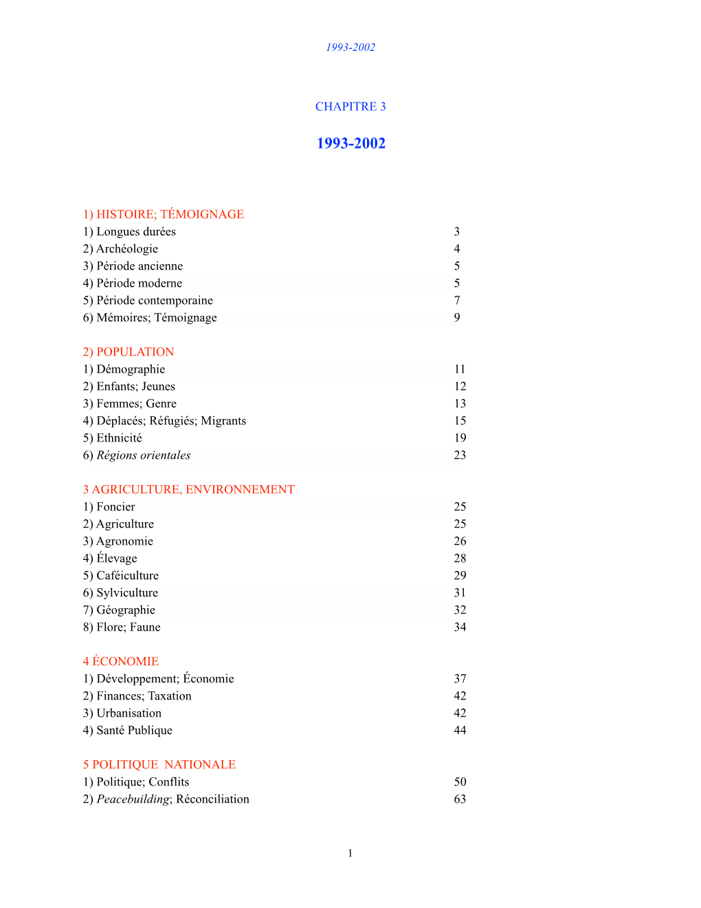 TÉMOIGNAGE 1) Longues Durées 3 2) Archéologie 4 3) Période Ancienne 5 4) Période Moderne 5 5) Période Contemporaine 7 6) Mémoires; Témoignage 9