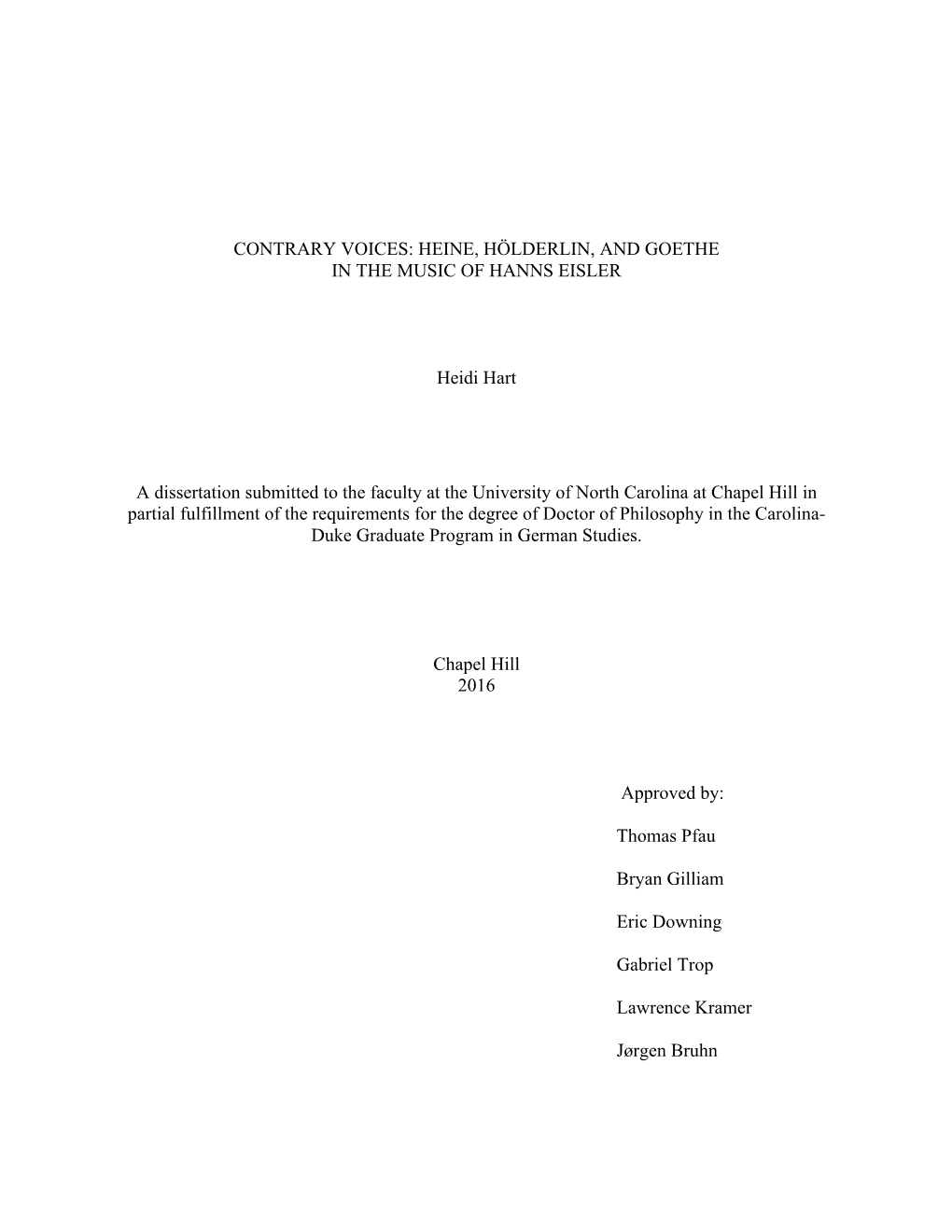 HEINE, HÖLDERLIN, and GOETHE in the MUSIC of HANNS EISLER Heidi Hart a Dissertation Submitted to the Faculty