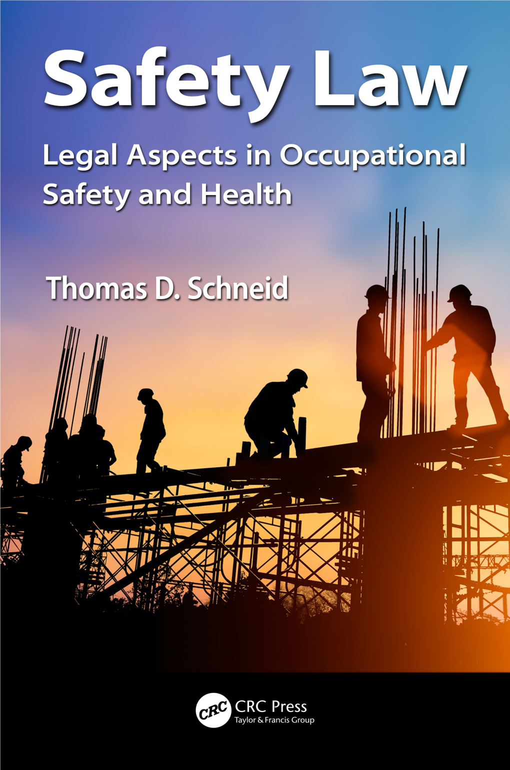 Safety Law Occupational Safety & Health Guide Series Series Editor: Thomas D