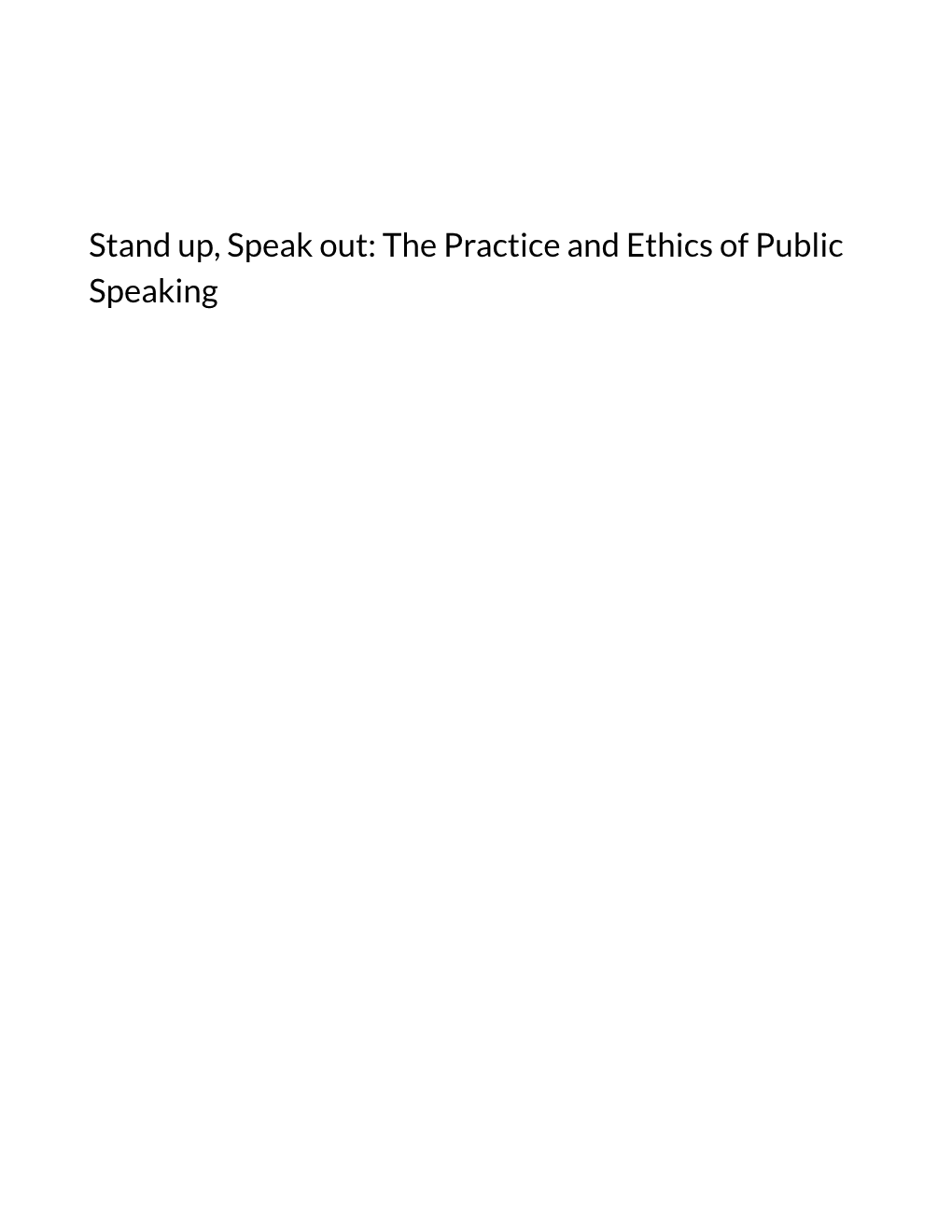 The Practice and Ethics of Public Speaking Stand Up, Speak Out: the Practice and Ethics of Public Speaking